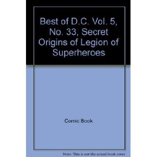 Best of D.C. Vol. 5, No. 33, Secret Origins of Legion of Superheroes: Comic Book: Books
