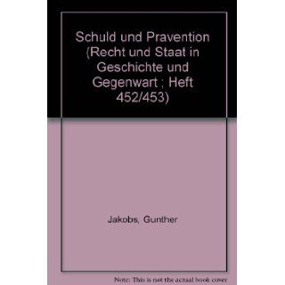 Schuld und Pravention (Recht und Staat in Geschichte und Gegenwart ; Heft 452/453) (German Edition): Gunther Jakobs: 9783166381213: Books