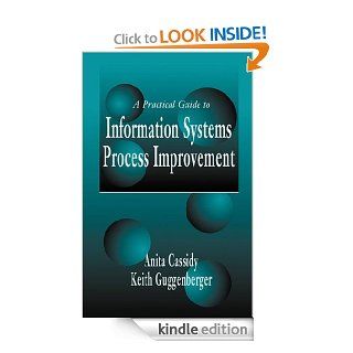 A Practical Guide to Information Systems Process Improvement eBook: Anita Cassidy, Keith Guggenberger: Kindle Store