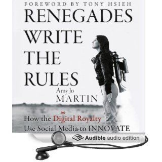 Renegades Write the Rules: How the Digital Royalty Use Social Media to Innovate (Audible Audio Edition): Amy Jo Martin: Books