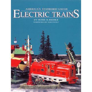 America's Standard Gauge Electric Trains: Peter Riddle, Allan W. Miller, Gay Riddle, Mike Wolf: 9780930625221: Books