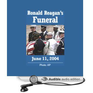 Ronald Reagan (1911 2004) Funeral Services, June 11, 2004 (Audible Audio Edition): George W. Bush, George H.W. Bush, Margaret Thatcher, Brian Mulroney: Books
