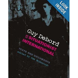 Guy Debord and the Situationist International: Texts and Documents (October Books): Tom McDonough: 9780262633000: Books