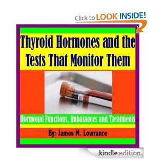 Thyroid Hormones and the Tests That Monitor Them eBook: James M. Lowrance: Kindle Store