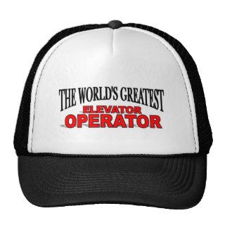 The World's Greatest Elevator Operator Trucker Hats