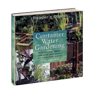 Container Water Gardening: Quick and Easy Ideas for Small scale Water Gardens and Indoor Water Features: Philip Swindells: 9780276425721: Books