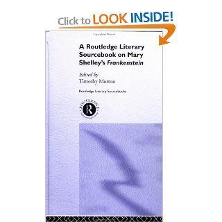 Mary Shelley's Frankenstein A Routledge Study Guide and Sourcebook (Routledge Guides to Literature) (9780415227315) Timothy Morton Books