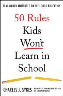50 Rules Kids Won't Learn in School: Real World Antidotes to Feel good Education (Hardcover) General Parenting