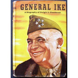 General Ike: A Biography of Dwight D. Eisenhower: Alden Hatch: Books