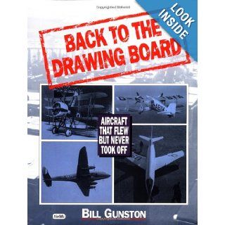 Back to the Drawing Board: Aircraft That Flew But Never Took Off: Bill Gunston: 9780760303160: Books