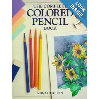 The Complete Colored Pencil Book: Bernard Poulin: 9780891344186: Books