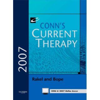 Conn's Current Therapy 2007: Text with Online Reference, 1e (9781416032816): Robert E. Rakel MD, Edward T. Bope MD: Books