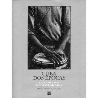 Cuba dos pocas (Coleccion Rio de luz) (Spanish Edition): Corrales Ral y Constantino Arias: 9789681626815: Books
