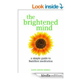 The Brightened Mind: A Simple Guide to Buddhist Meditation eBook: Ajahn Sumano Bhikkhu: Kindle Store