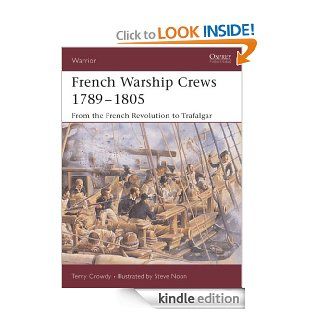 French Warship Crews 1789 1805: From the French Revolution to Trafalgar (Warrior) eBook: Terry Crowdy, Steve Noon: Kindle Store