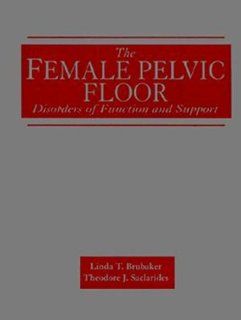 The Female Pelvic Floor: Disorders of Function and Support (9780803600751): Linda T. Brubaker, Theodore J. Saclarides: Books