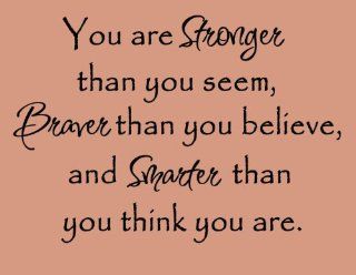 YOU ARE STRONGER THAN YOU SEEM, BRAVER THAN YOU BELIEVE, AND SMARTER THAN YOU THINK YOU ARE WALL QUOTE DECAL   Wall Decor Stickers