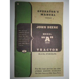 John Deere Model A Tractor Operators Owners Manual (serial number 477, 000 to 583, 999) OM R2000R ORIGINAL!: John Deere: Books