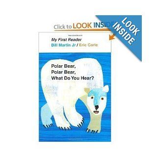 Bill Jr Martin, Eric Carle'sPolar Bear, Polar Bear, What Do You Hear? My First Reader [Hardcover](2010): Eric Carle (Illustrator) Bill Jr Martin (Author): Books