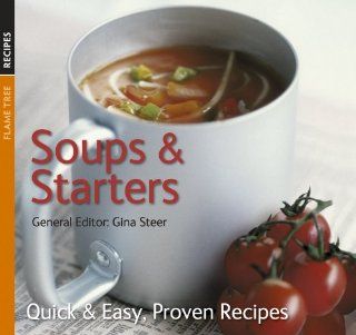 Soups and Starters Quick & Easy, Proven Recipes Gina Steer 9781844514427 Books