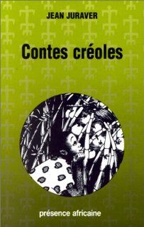 Contes creoles (Collection "Jeunesse") (French Edition): Jean Juraver: 9782708704497: Books