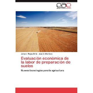 Evaluacin econmica de la labor de preparacin de suelos: Nuevas tecnologas para la agricultura (Spanish Edition): Johann Mejas Brito, Jos A. Martnez: 9783659018572: Books