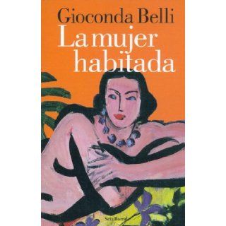 La Mujer Habitada/ the Inhabited Woman (Seix Barral Biblioteca Breve) (Spanish Edition): Gioconda Belli: 9789507314872: Books