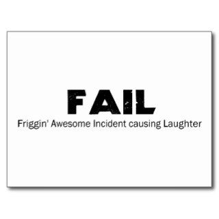FAIL Frigging Awesome Incident causing Laughter Postcard