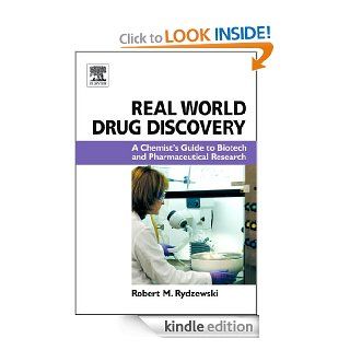 Real World Drug Discovery: A Chemist's Guide to Biotech and Pharmaceutical Research eBook: Robert M. Rydzewski: Kindle Store
