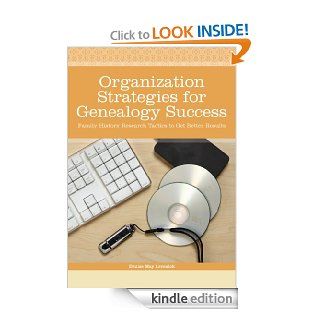 Organization Strategies for Genealogy Success Family History Research Tactics to Get Better Results eBook Denise May Levenick Kindle Store
