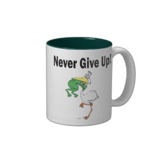 Funny Never Give Up Mug