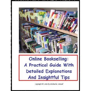 Online Bookselling: A Practical Guide with Detailed Explanations and Insightful Tips: Michael E. Mould: 9781599714875: Books