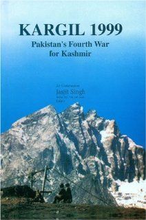 Kargil 1999: Pakistan's Fourth War for Kashmir (9788186019221): Jasijit E. Singh: Books