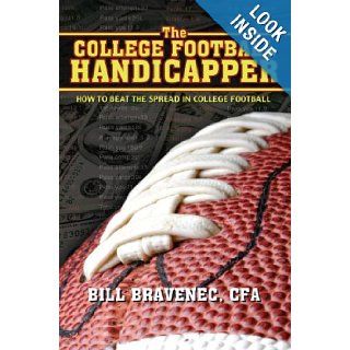 The College Football Handicapper: How to Beat the Spread in College Football: Bill Bravenec: 9781933285719: Books