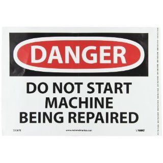 NMC D508PB OSHA Sign, Legend "DANGER   DO NOT START MACHINE BEING REPAIRED", 14" Length x 10" Height, Pressure Sensitive Vinyl, Black on White: Industrial Warning Signs: Industrial & Scientific
