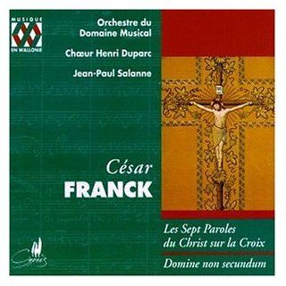Cesar Franck: Seven Last Words of Christ on the Cross / Domine Non Secundum: Music