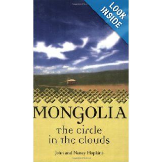 Mongolia: The Circle in the Clouds: John Hopkins, Nancy Hopkins: 9780971454064: Books