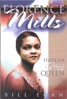 Florence Mills: Harlem Jazz Queen (Studies in Jazz): Bill Egan: 9780810850071: Books