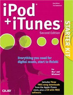 iPod and iTunes Starter Kit (2nd Edition): Brad Miser, Tim Robertson: 9780789734631: Books