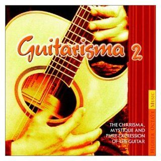 Guitarisma 2: The Charisma, Mystique and Pure Expression of the Guitar: Music