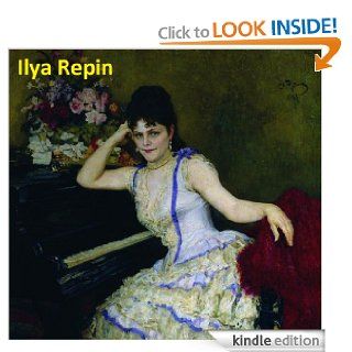 533 Color Paintings of Ilya Repin   Russian Realist Painter (August 5, 1844   September 29, 1930) eBook Jacek Michalak, Ilya Repin Kindle Store
