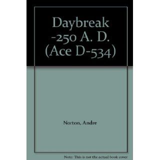 Daybreak  250 A. D. (Ace D 534): Andre Norton: Books