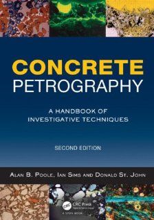 Concrete Petrography, Second Edition: Alan B. Poole, Ian Sims, D. St John: 9781856176903: Books