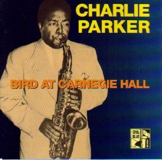 Charlie Parker: Bird at Carnegie Hall (1947/1954): Music
