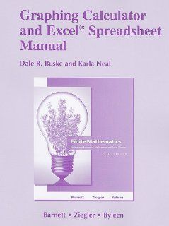 Graphing Calculator and Excel Spreadsheet Manual for Finite Mathematics for Business, Economics, Life Sciences and Social Sciences: Raymond A. Barnett, Michael R. Ziegler, Karl E. Byleen: 9780321645418: Books