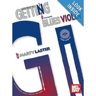Getting into Blues Violin (Mel Bay's Getting Into): Marty Laster: 9780786675883: Books