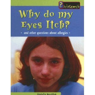 Why Do My Eyes Itch?: And Other Questions about Allergies (Body Matters (Pb)): Angela Royston: 9780613706919: Books