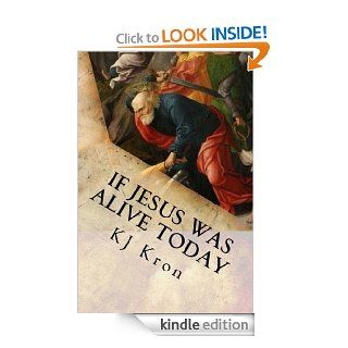 If Jesus was Alive Today: Saint Peter Killed God eBook: KJ Kron: Kindle Store