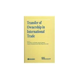 Transfer of Ownership in International Trade (Publication (International Chamber of Commerce), No 546.) (9789041112200) Alexander Von Ziegler, Jette Rone, Charles Debattista, Odile Plgat Kerrault Books