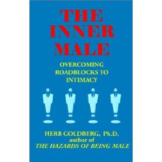 The Inner Male: Overcoming Roadblocks to Intimacy: Herb Goldberg: 9781587410123: Books